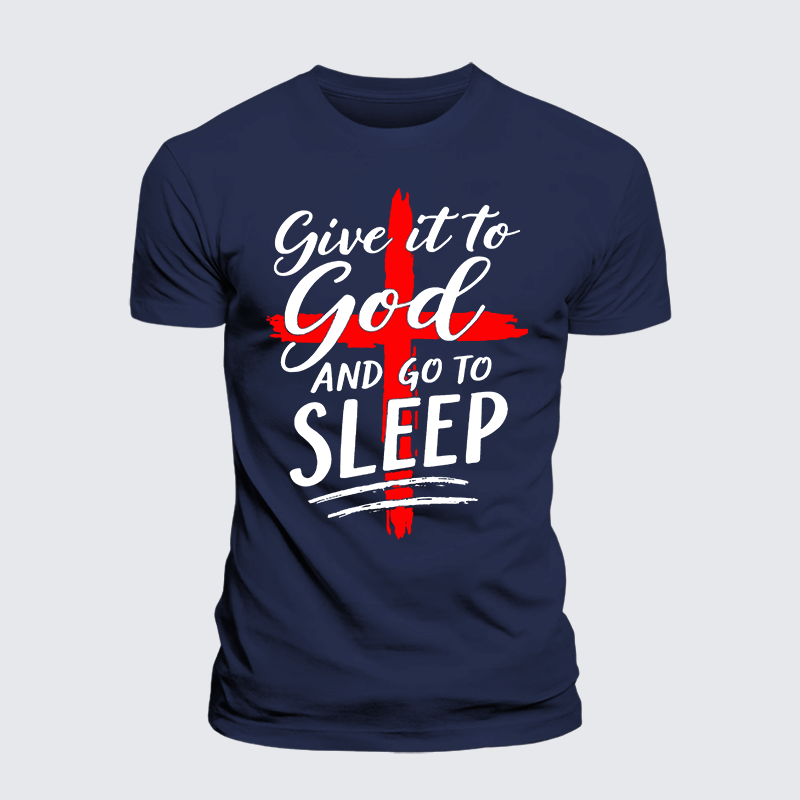 Give It To God Go To Sleep Jesus God Christian Premium Mercerized Cotton Tee
