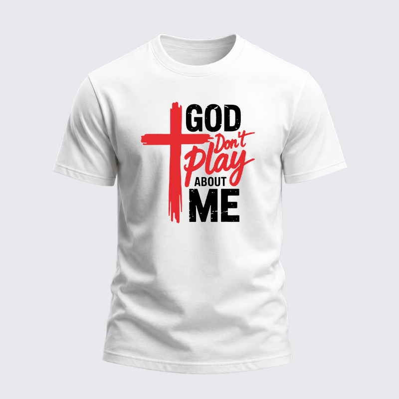 Heavyweight Cotton Tee - God Don't Play About Me