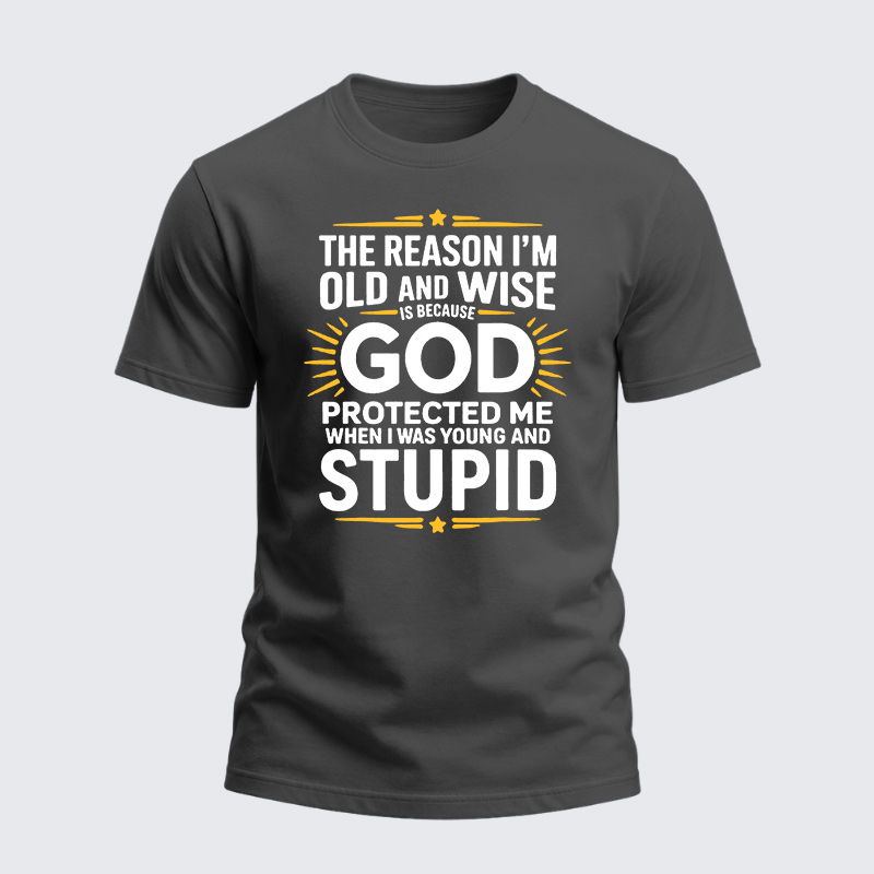 Heavyweight Cotton Tee - The Reason I’m Old and Wise Is Because God Protected Me
