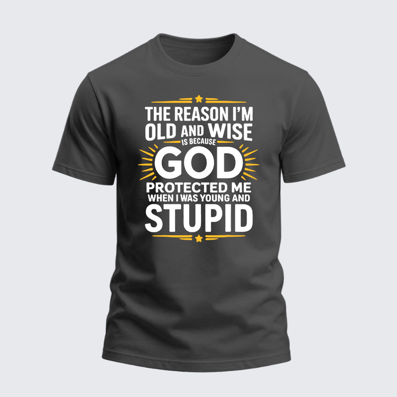 Heavyweight Cotton Tee - The Reason I’m Old and Wise Is Because God Protected Me