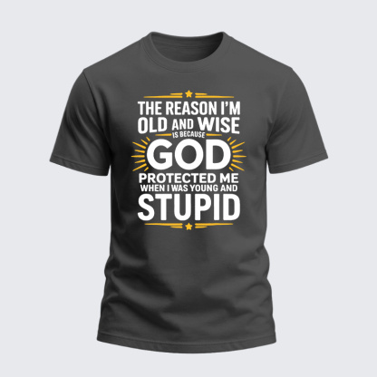 Heavyweight Cotton Tee - The Reason I’m Old and Wise Is Because God Protected Me
