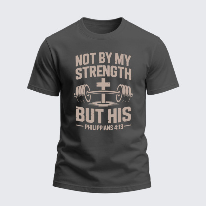 Heavyweight Cotton Tee - Not By My Strength But His