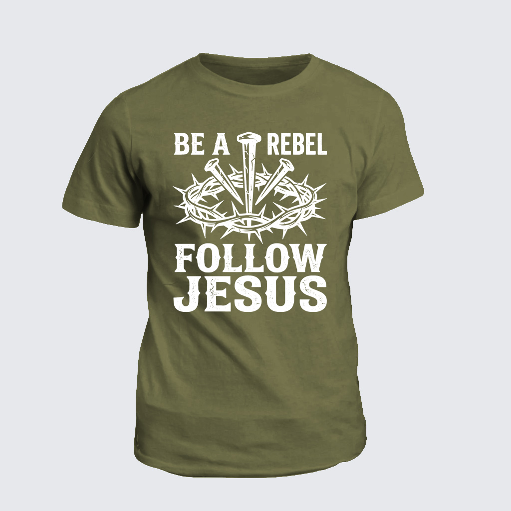 Be A Rebel Follow Jesus Jesus God Christian Cotton T-Shirt