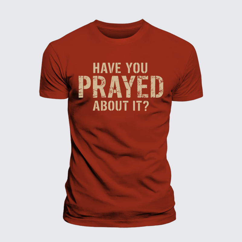 Have You Prayed About It? Jesus God Christian Premium Mercerized Cotton Tee