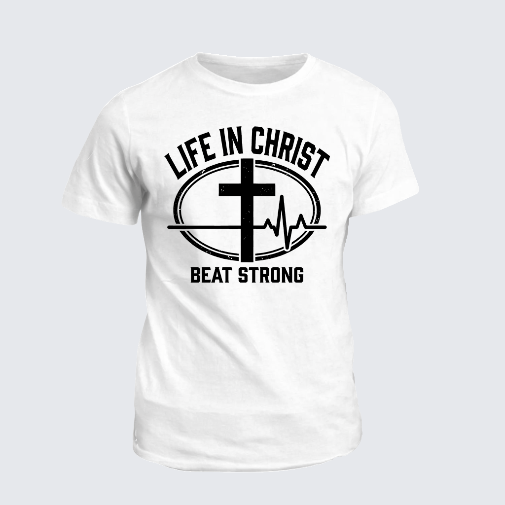 Life In Christ Beat Strong Jesus God Christian Cotton T-Shirt