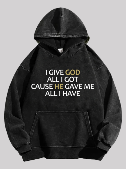 I Give God All I Got Jesus God Christian Washed Hoodie