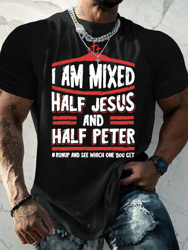 I Am Mixed Half Jesus And Half Peter Jesus God Christian Cotton T-Shirt