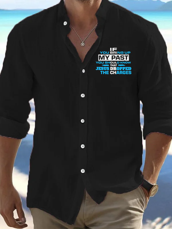 If You Bring Up My Past You Should Know That Jesus Dropped the Charges Christian Resort Casual Shirt
