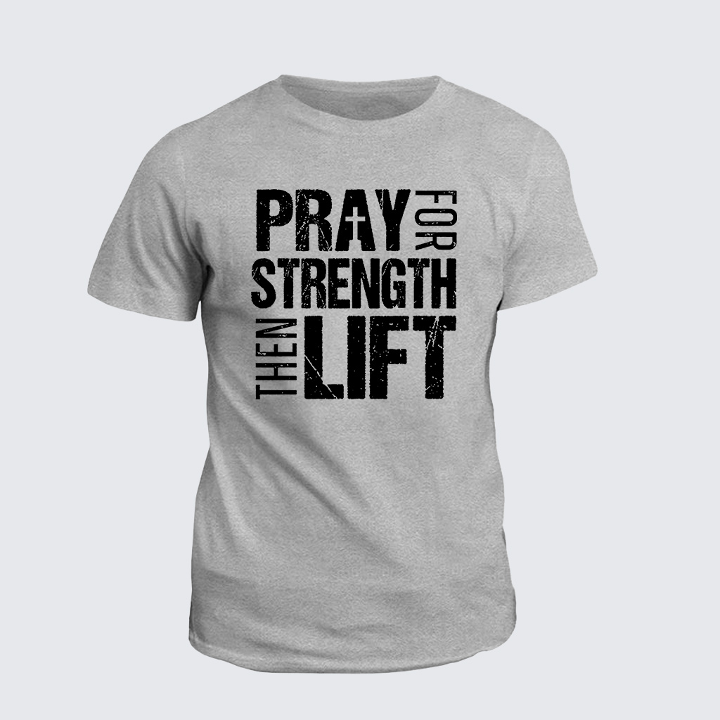 Classic Cotton Tee - Pray Strength Lift