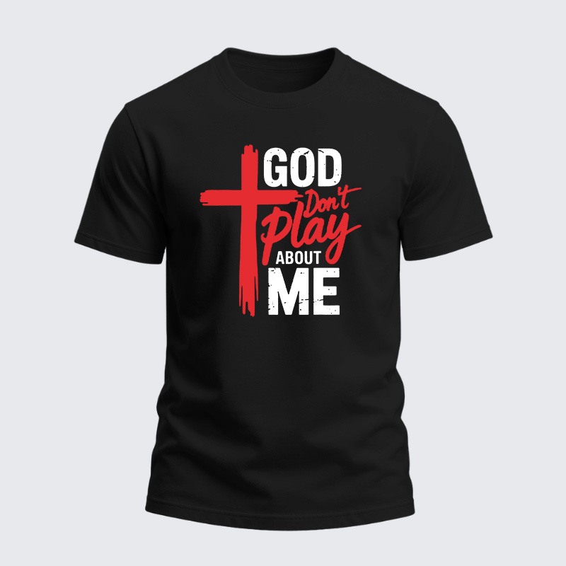Heavyweight Cotton Tee - God Don't Play About Me