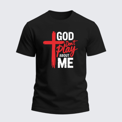 Heavyweight Cotton Tee - God Don't Play About Me