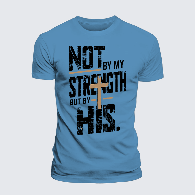 Not by My Strength Jesus God Christian Premium Mercerized Cotton Tee