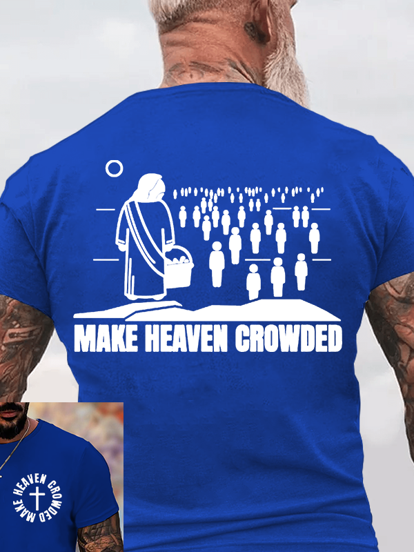Make Heaven Crowded Jesus God Christian Cotton T-Shirt