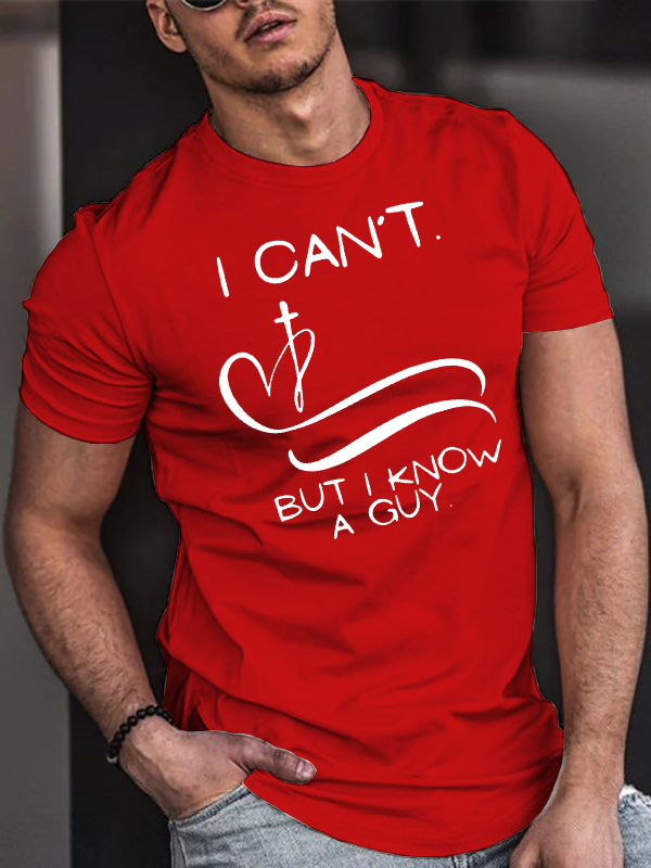 I Can’T But I Know A Guy Jesus God Christian Cotton T-Shirt
