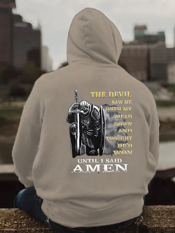 The Devil Saw Me with My Head Down and Thought He'd Won Until I Said Amen Hoodie