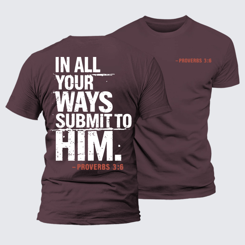 In All Your Ways Submit To Him Jesus God Christian Premium Mercerized Cotton Tee