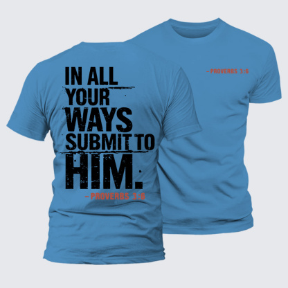 In All Your Ways Submit To Him Jesus God Christian Premium Mercerized Cotton Tee
