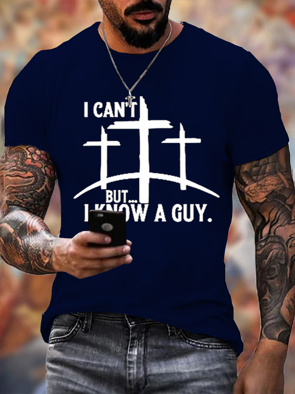  "I Can't But...I Know A Guy" T-Shirt