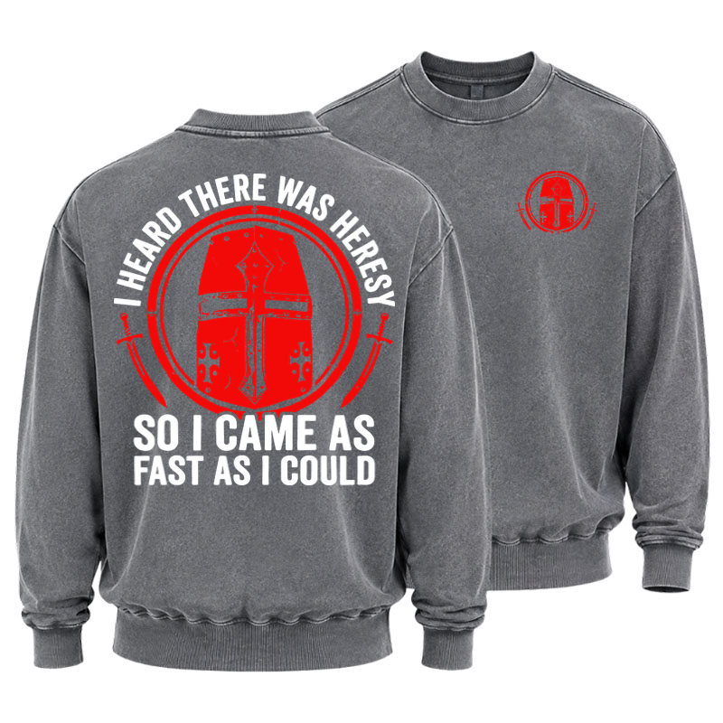 Washed Sweatshirt - I Heard There Was Heresy. So I Came As Fast As I Could Crusader Joke - Grey (front and back)