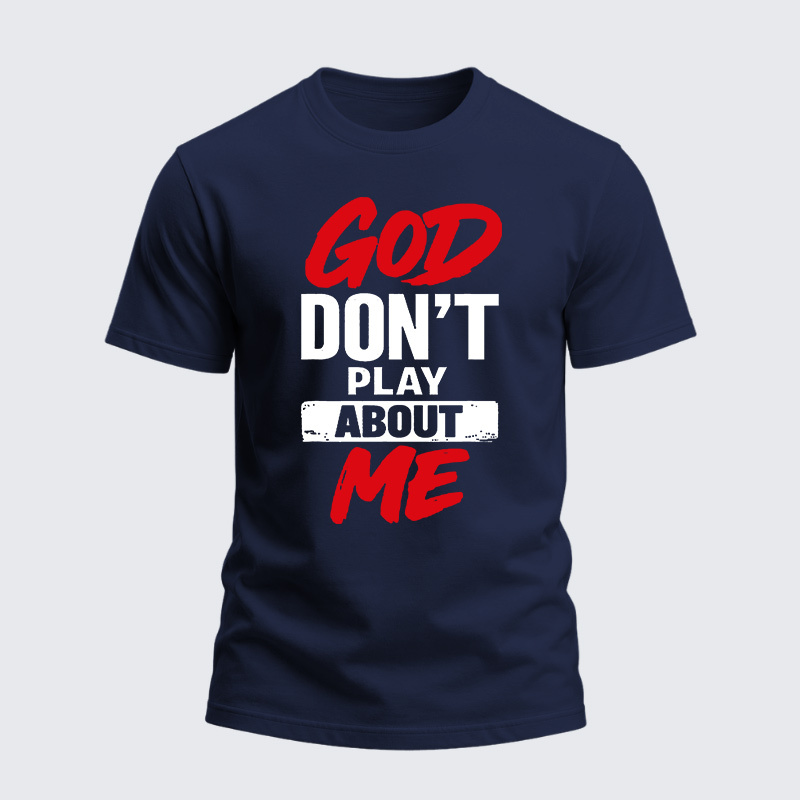 Heavyweight Cotton Tee - God Don’t Play About Me