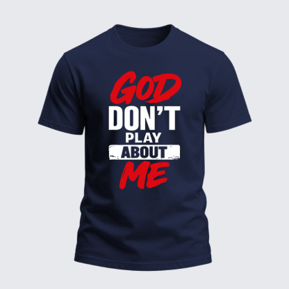 Heavyweight Cotton Tee - God Don’t Play About Me