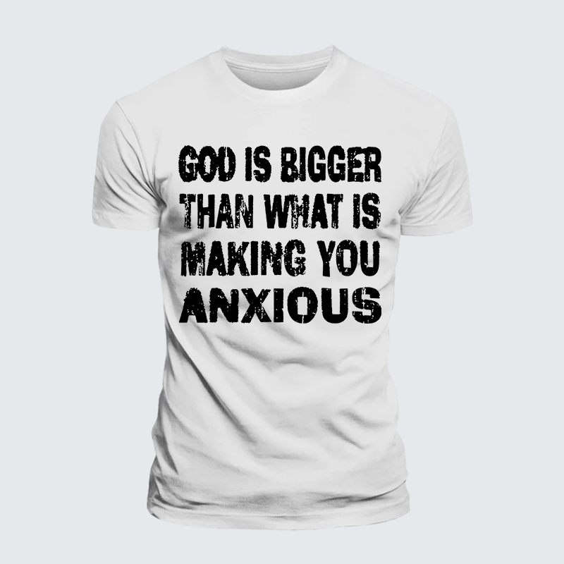 God Is Bigger Than What Is Making You Anxious Jesus God Christian Premium Mercerized Cotton Tee