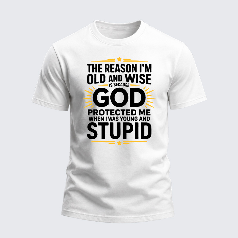 Heavyweight Cotton Tee - The Reason I’m Old and Wise Is Because God Protected Me