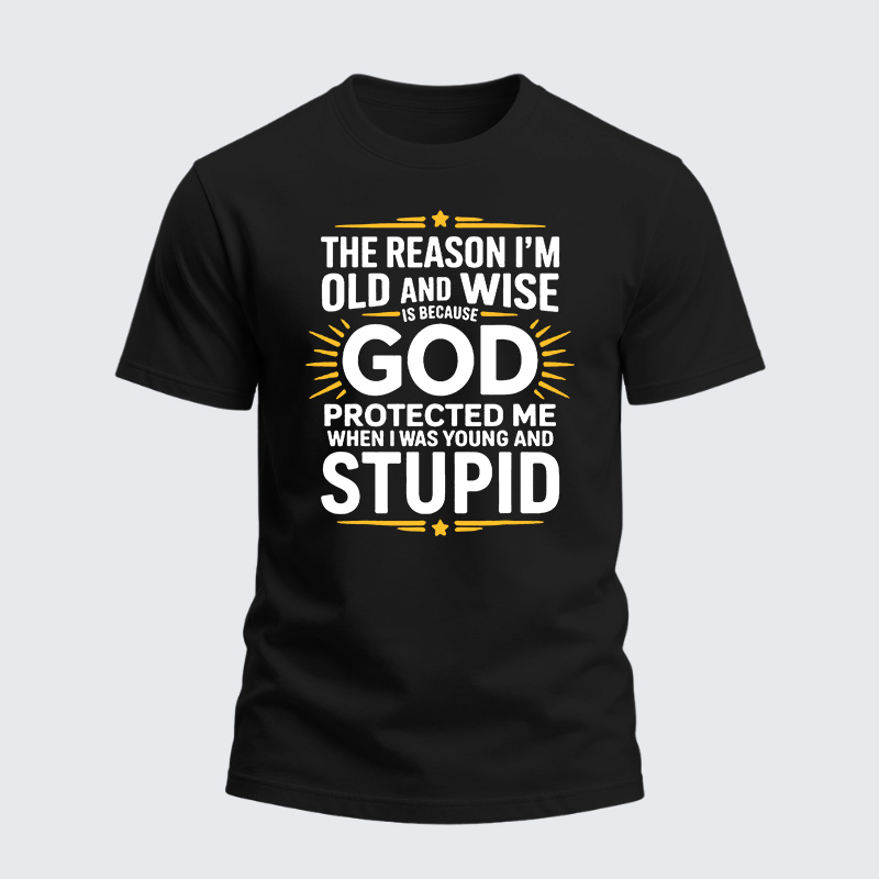 Heavyweight Cotton Tee - The Reason I’m Old and Wise Is Because God Protected Me