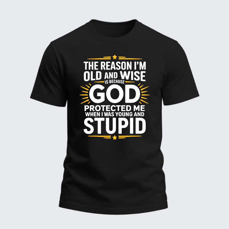 Heavyweight Cotton Tee - The Reason I’m Old and Wise Is Because God Protected Me