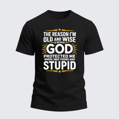 Heavyweight Cotton Tee - The Reason I’m Old and Wise Is Because God Protected Me