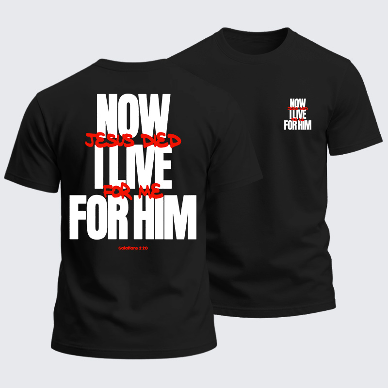 Heavyweight Cotton Tee - Now I Live For Him
