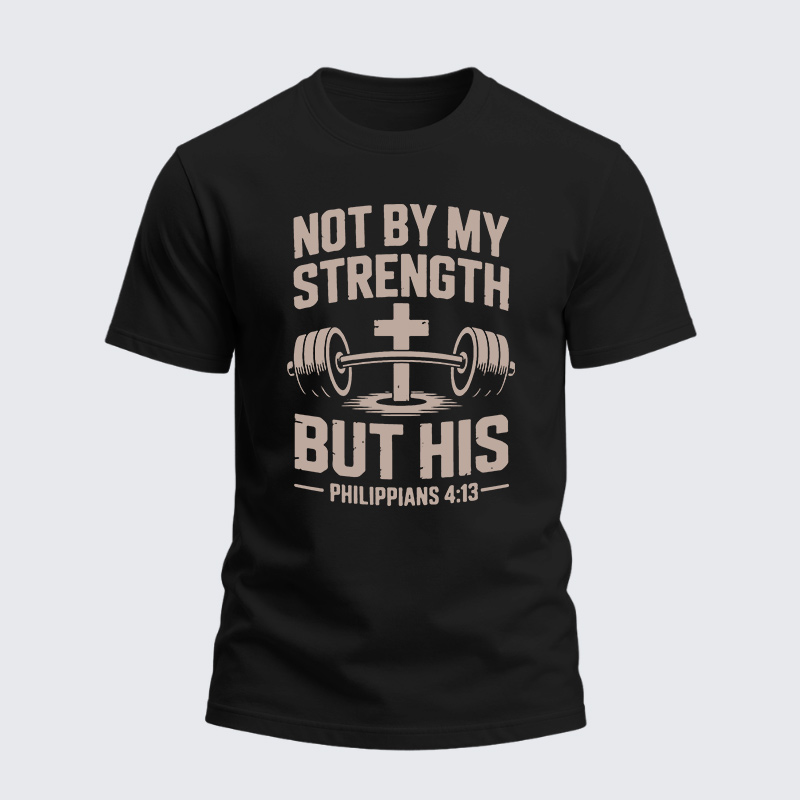 Heavyweight Cotton Tee - Not By My Strength But His