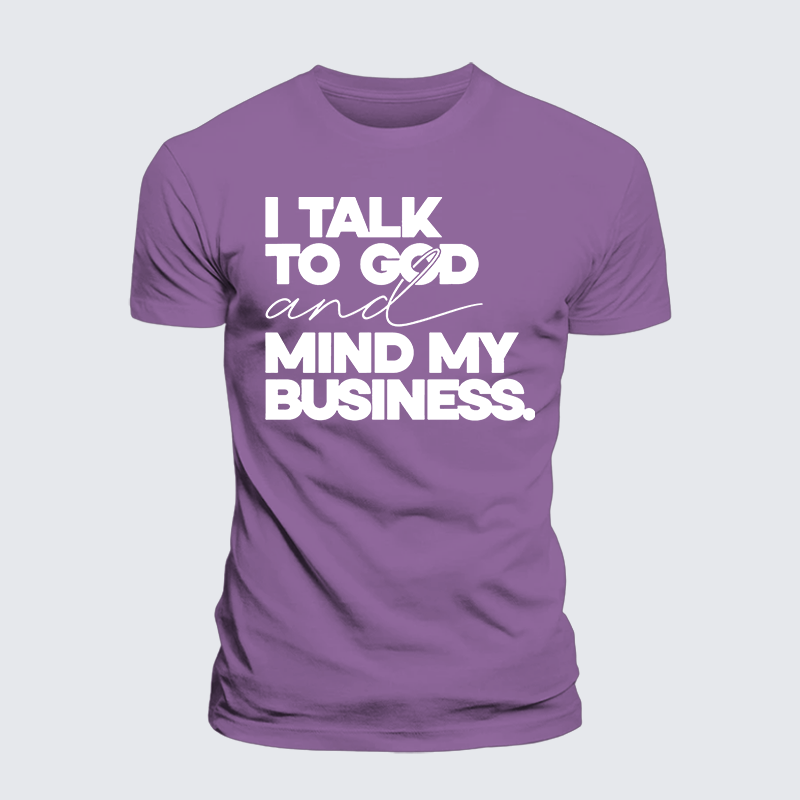 I Talk To God And Mind My Business Jesus God Christian Premium Mercerized Cotton Tee