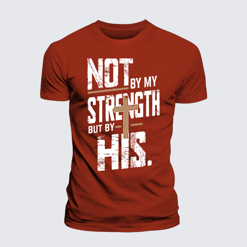 Not by My Strength Jesus God Christian Premium Mercerized Cotton Tee
