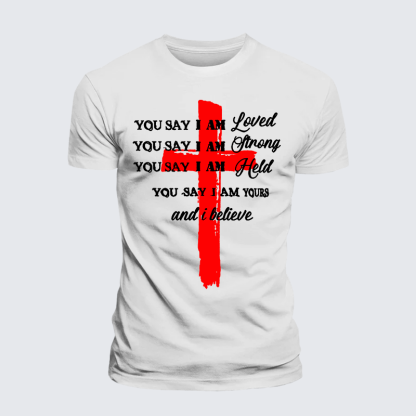 You Say I Am Loved Am Strong Am Held Am Loved And I BelieveJesus God Christian Premium Mercerized Cotton Tee