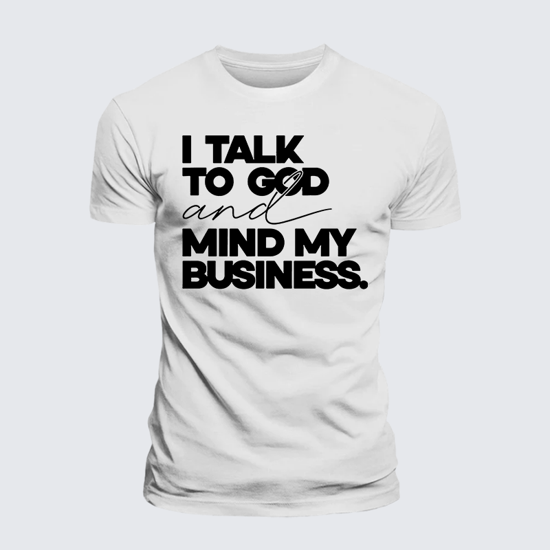 I Talk To God And Mind My Business Jesus God Christian Premium Mercerized Cotton Tee