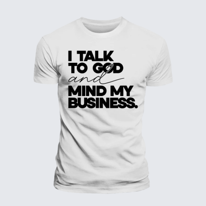I Talk To God And Mind My Business Jesus God Christian Premium Mercerized Cotton Tee