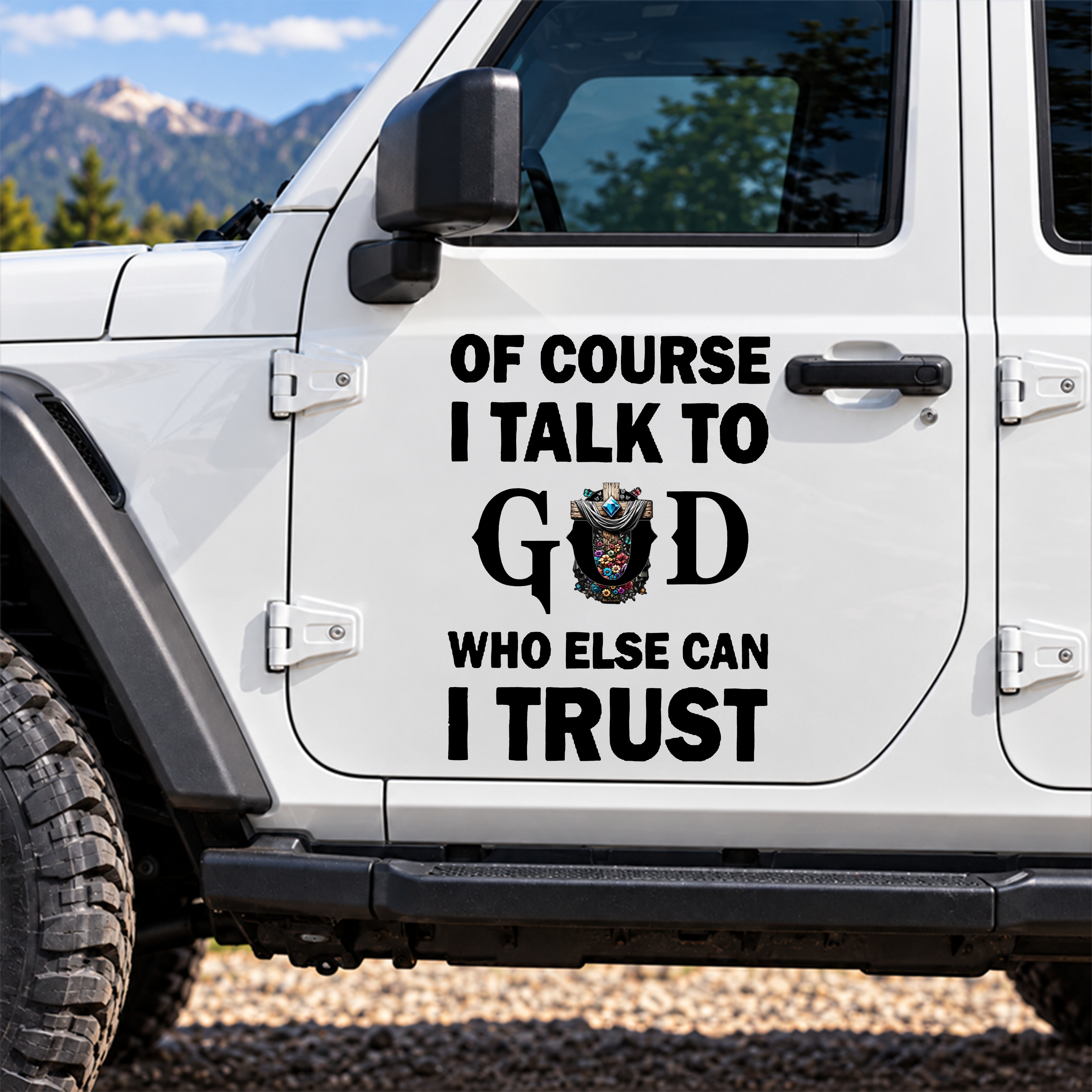 Car & Truck Vinyl Decals  - Of Course I Talk To God Who Else Can I Trust   