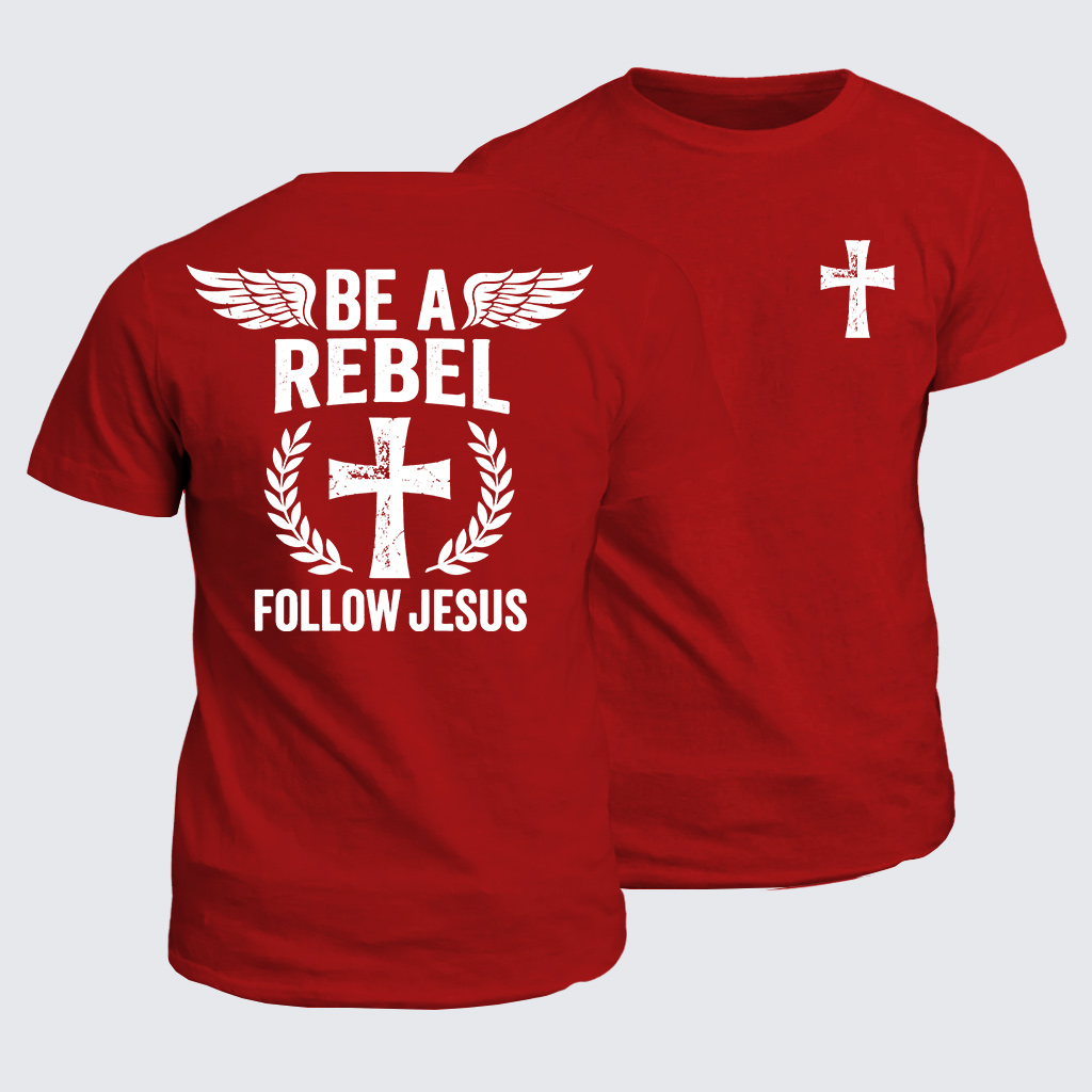 Be A Rebel Follow Jesus Jesus God Christian Cotton T-Shirt