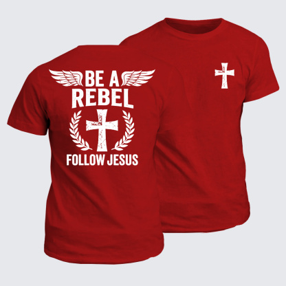 Be A Rebel Follow Jesus Jesus God Christian Cotton T-Shirt