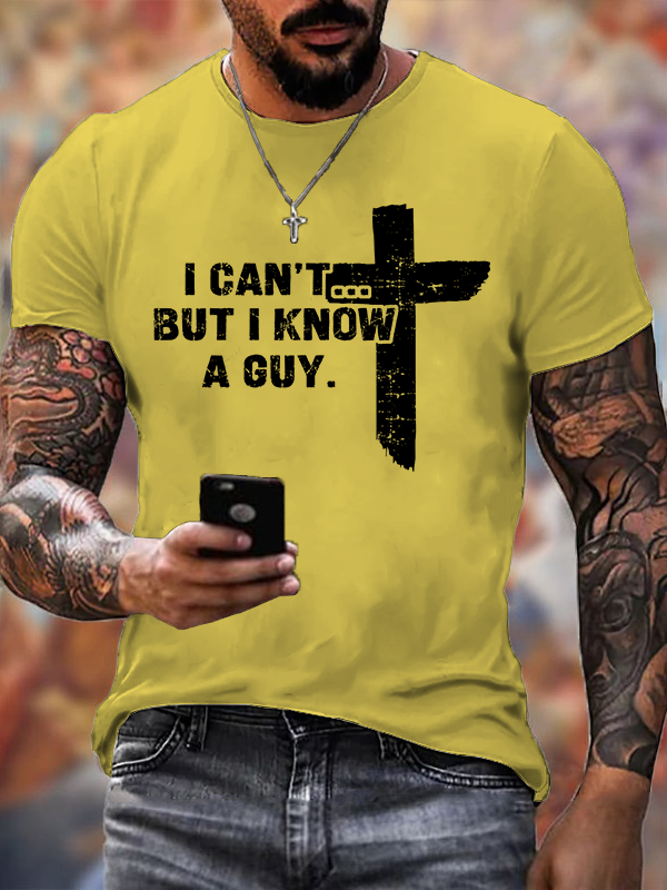 I Can't But I Know A Guy Cotton T-Shirt