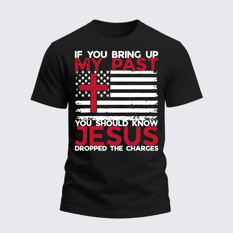 Heavyweight Cotton Tee - If You Bring Up My Past You Should Know That Jesus
