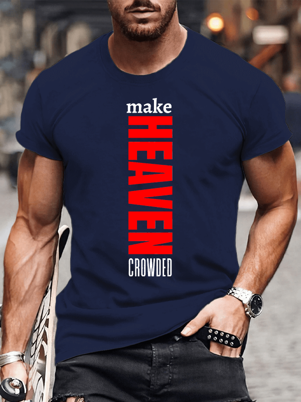 Make Heaven Crowded Jesus God Christian Cotton T-Shirt