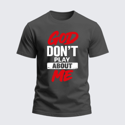 Heavyweight Cotton Tee - God Don’t Play About Me