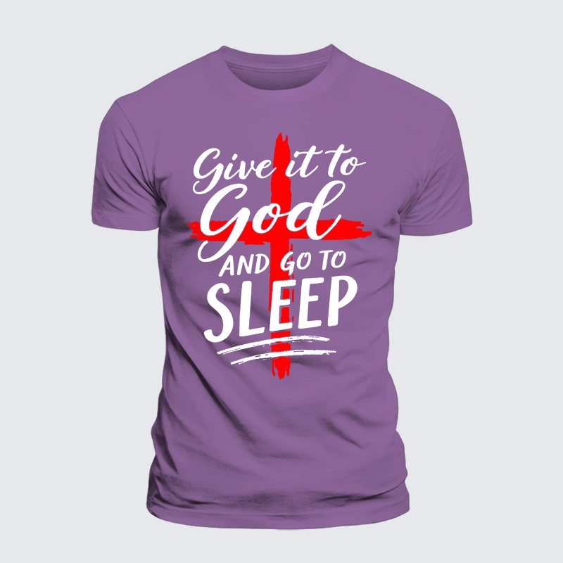 Give It To God Go To Sleep Jesus God Christian Premium Mercerized Cotton Tee