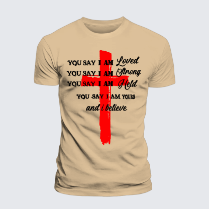 You Say I Am Loved Am Strong Am Held Am Loved And I BelieveJesus God Christian Premium Mercerized Cotton Tee