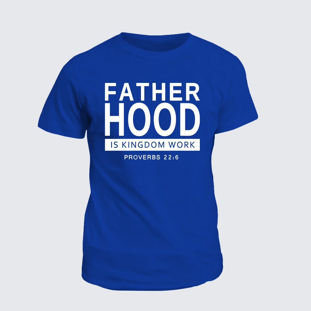 Fatherhood Is Kingdom Work Jesus God Christian Cotton T-Shirt