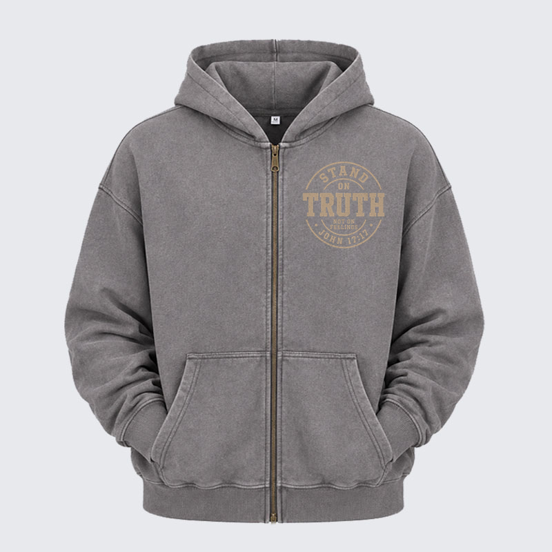 Washed Zip-Up Hoodie -Stand On Truth Not On Feelings