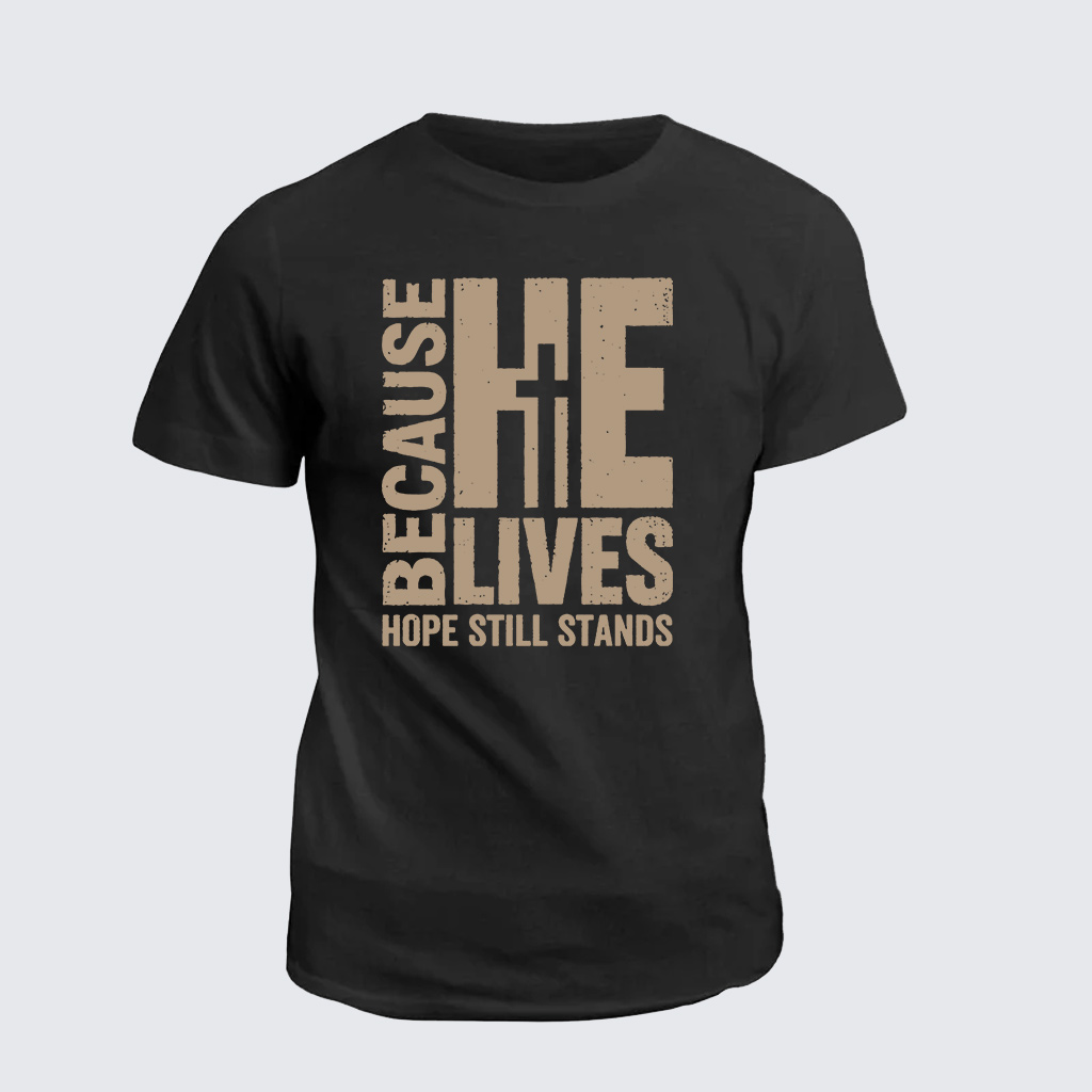 Classic Cotton Tee - Because He lives
