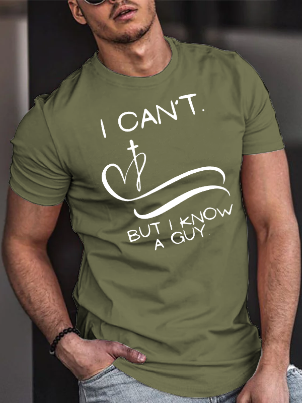 I Can’T But I Know A Guy Jesus God Christian Cotton T-Shirt